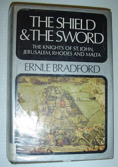 The Shield and the Sword: The Knights of St. John, Jerusalem, Rhodes, and Malta
