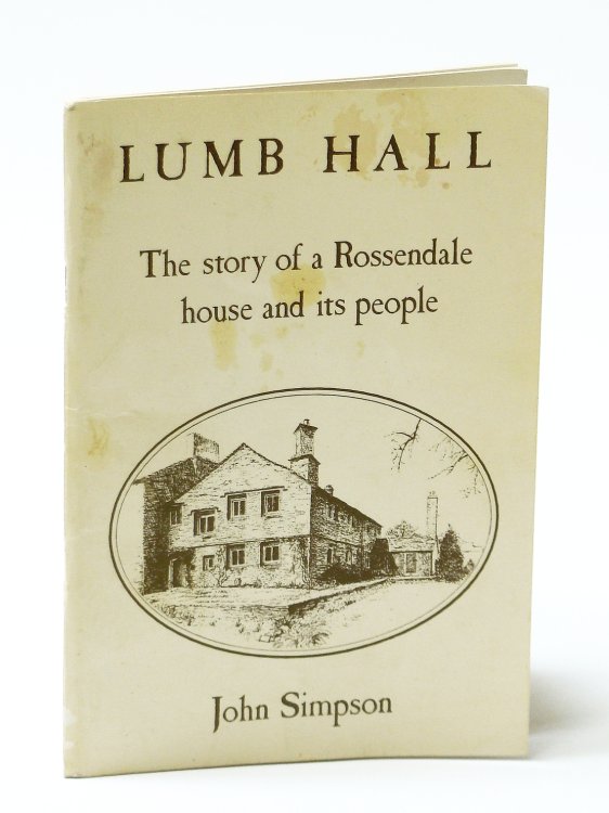Image for Lumb Hall: The Story of a Rossendale House and Its People Lumb Hall: The Story of a Rossendale House and Its People