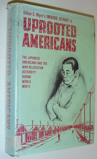 Uprooted Americans: The Japanese Americans and the War Relocation Authority During World War II