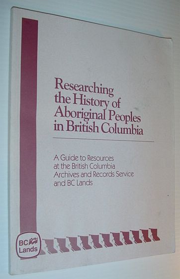 Image for Researching the History of Aboriginal Peoples in British Columbia Researching the History of Aboriginal Peoples in British Columbia