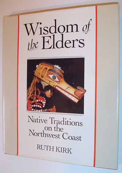 Wisdom of the Elders: Native Traditions on the Northwest Coast - The Nuu-Chah-nulth, Southern Kwakiutl and Nuxalk
