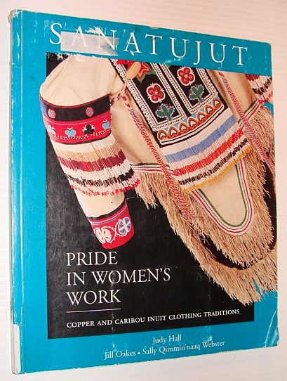 Sanatujut: Pride in Women's Work - Copper and Caribou Inuit Clothing Traditions