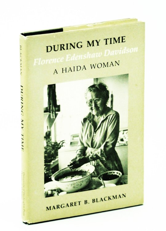During My Time: Florence Edenshaw Davidson - A Haida Woman