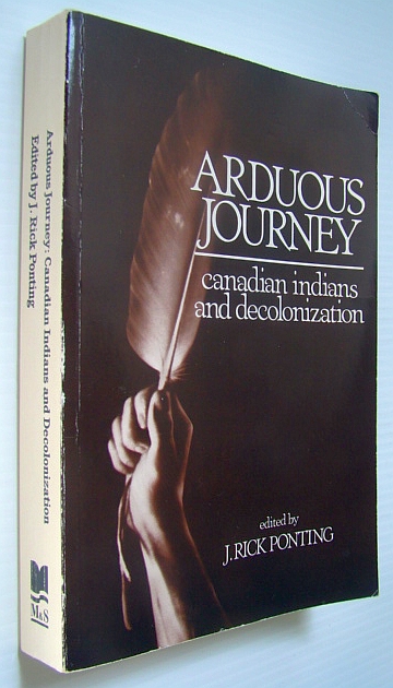 Arduous Journey Canadian Indians and Decolonization