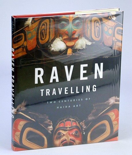 Image for Raven Travelling: Two Centuries of Haida Art. Raven Travelling: Two Centuries of Haida Art.
