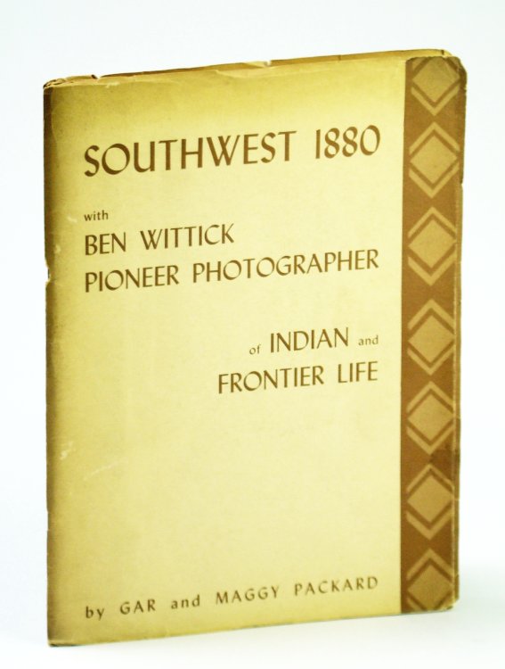 Image for Southwest 1880 - with Ben Wittick, Pioneer Photographer of Indian and Frontier Life Southwest 1880 - with Ben Wittick, Pioneer Photographer of Indian and Frontier Life