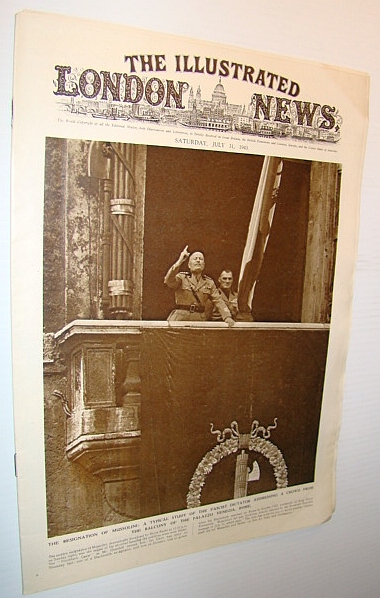 The Illustrated London News, Saturday, July 31, 1943 - The War Completely and Exclusively Illustrated - Cover Photo of Mussolini Speaking from the Palazzo Venezia