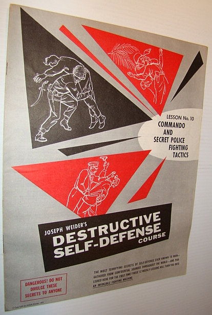 Joseph Weider's Destructive Self-Defense Course - Lesson No. 10 (Ten) - Commando and Secret Police Fighting Tactics - DANGEROUS! Do Not Divulge These Secrets to Anyone!