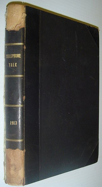 British Columbia Telephone Company (B.C. Tel./Telus) Telephone Talk: Bound Issues January, 1913 Through December 1913 *DOCUMENTS DIRECT CONNECTION OF VANCOUVER TO NANAIMO ON 16 JUNE BY LAYING OF 30-MILE SUBMARINE WIRE*