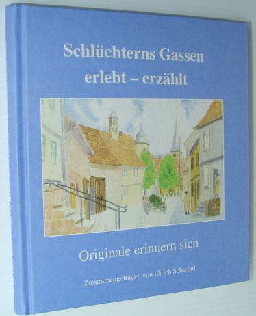 Schluchterns Gassen Erlebt-Erzahlt: Originale Erinnern Sich