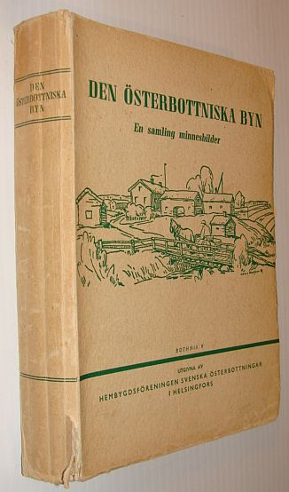 Den Osterbottniska Byn - En Samling Minnesbilder (The East Gulf Village - A Collection of Memory Photos)