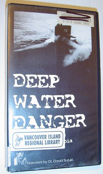 Deep Water Danger - Nuclear Warships in British Columbia: VHS Video Tape in Case