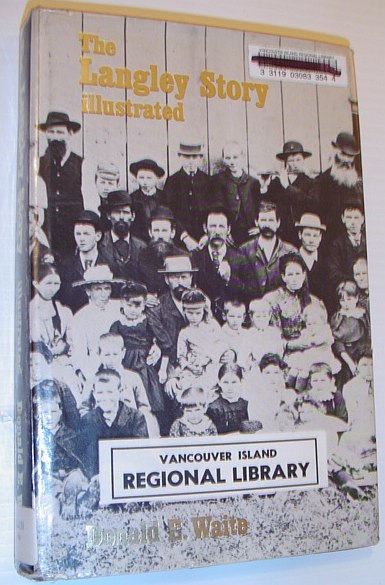 The Langley Story Illustrated: An Early History of the Municipality of Langley