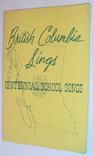 Image for British Columbia Sings: Centennial School Songs - Arrangements for Unison and Part Singing British Columbia Sings: Centennial School Songs - Arrangements for Unison and Part Singing