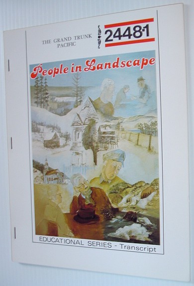 Image for The Grand Trunk Pacific: A Transcript from the 'People in Landscape' Series The Grand Trunk Pacific: A Transcript from the 'People in Landscape' Series