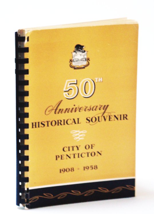 Image for Historical Souvenir of Penticton, B.C. 1908-1958 on the Occasion of the City of Penticton's Golden Jubilee Historical Souvenir of Penticton, B.C. 1908-1958 on the Occasion of the City of Penticton's Golden Jubilee