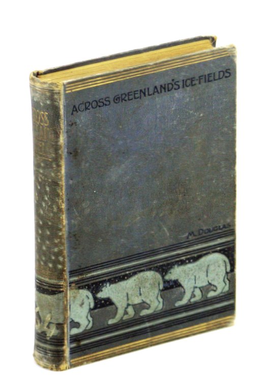 Image for Across Greenland's Ice-Fields: The Adventures of Nansen and Peary on the Great Ice-Cap Across Greenland's Ice-Fields: The Adventures of Nansen and Peary on the Great Ice-Cap