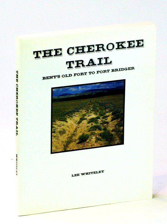 The Cherokee Trail: Bent's Old Fort to Fort Bridger