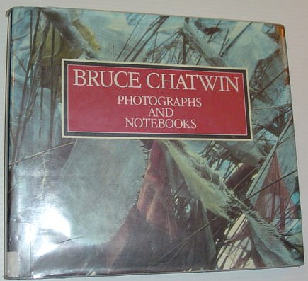 Photographs and Notebooks - Bruce Chatwin