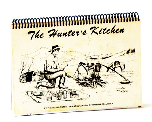 The Hunter's Kitchen [Cookbook / Cook Book]