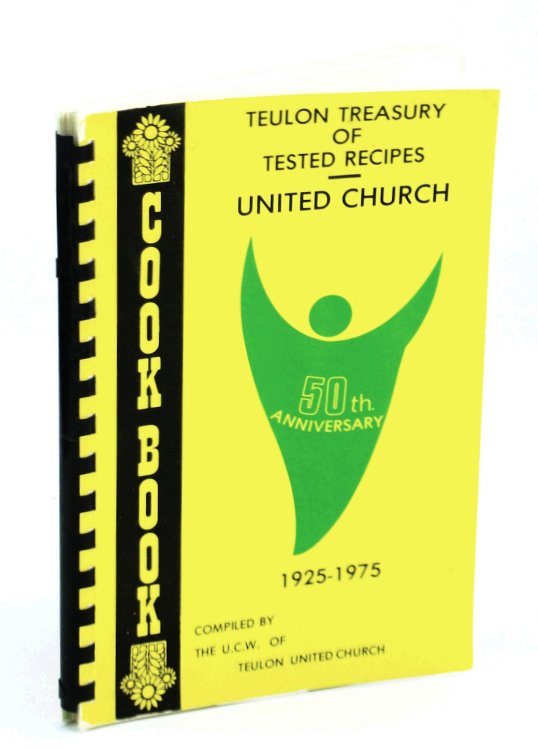 Teulon [Manitoba] United Church Treasury of Tested Memories, Fiftieth [50th] Anniversary, 1925-1975 - Cookbook [Cook Book]