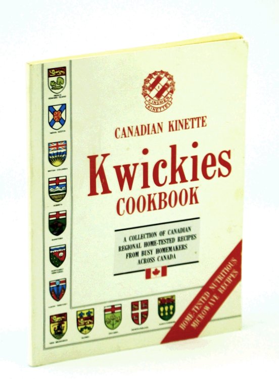 Canadian Kinette Quickies Cookbook: A Collection of Canadian Regional Home-Tested Recipes From Busy Homemakers Across Canada - Volume 2 [II / Two]