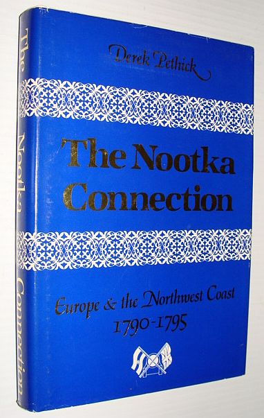 The Nootka Connection - Europe and the Northwest Coast 1790-1795