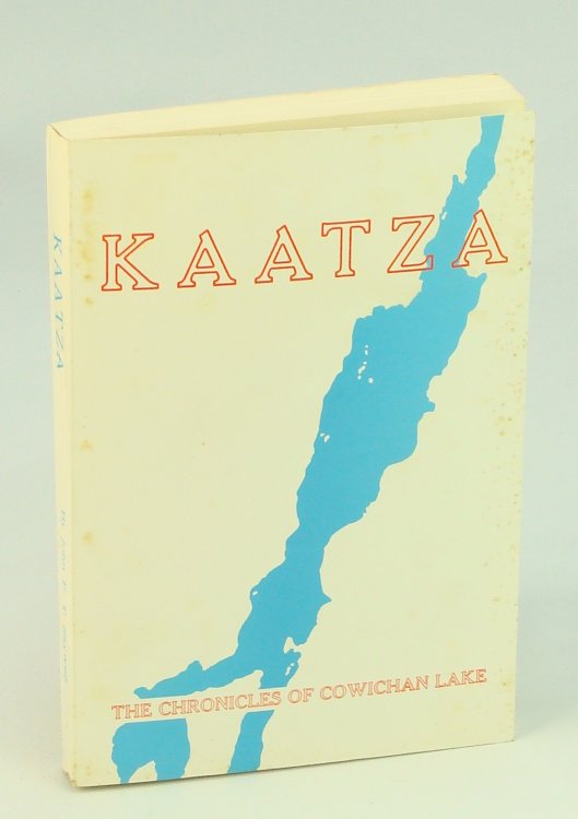 Kaatza - The Chronicles of Cowichan Lake [British Columbia Local History]
