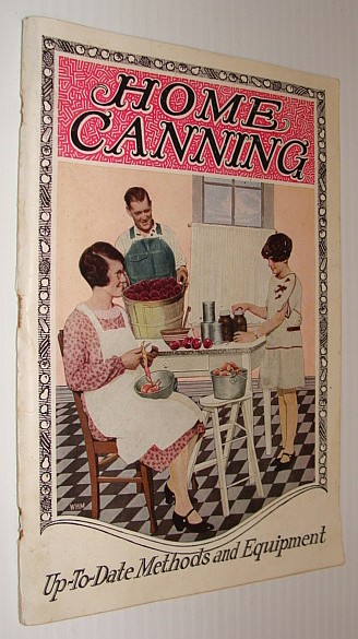 Home Canning: Up-To-Date Methods and Equipment