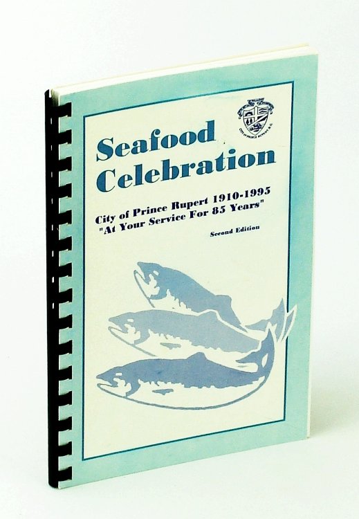 Seafood Celebration: City of Prince Rupert 1910-1995 