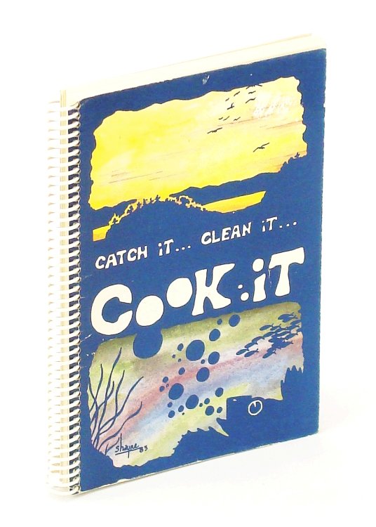 Catch it. Clean it. Cook it - a Seafood Cookbook for the Pacific Biological Station's 75th Anniversary