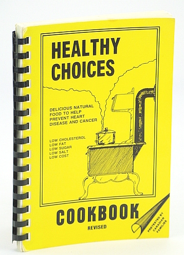 Image for Healthy Choices Cookbook - Delicious Natural Food to Help Prevent Heart Disease and Cancer Healthy Choices Cookbook - Delicious Natural Food to Help Prevent Heart Disease and Cancer