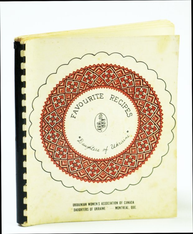 Favourite Recipes: Ukrainian Traditional and Favourite Recipes to Mark the 50th Anniverslary of the Ukrainian Women's Association of Canada 
