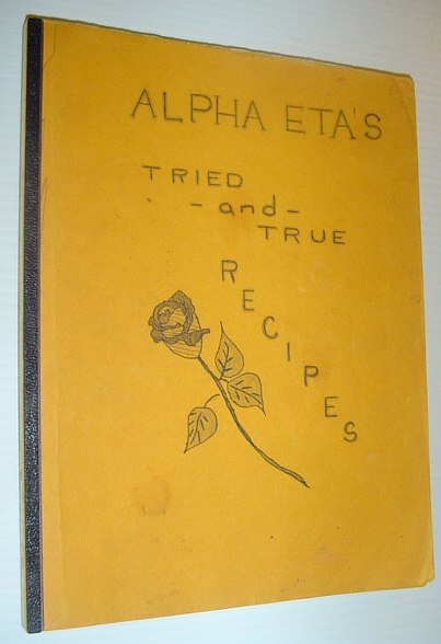 Alpha Eta's Tried and True Recipes - Contributed By Members of the Prince George, British Columbia Chapter of Beta Sigma Phi