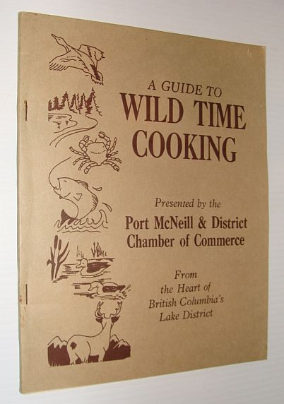 A Guide to Wild Time Cooking - from the Heart of British Columbia's Lake District