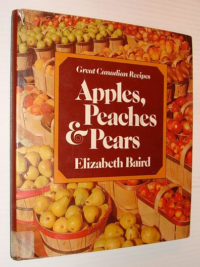 Apples, Peaches and Pears: Great Canadian Recipes