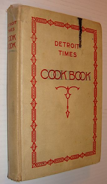 Detroit Times Cook Book / A Book of Practical Recipes for the Housewife