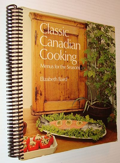 Classic Canadian Cooking : Menus for the Seasons