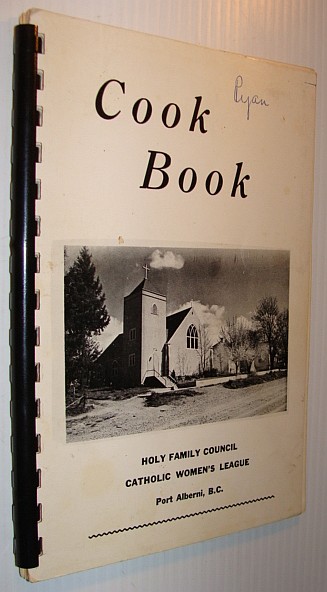 Cook Book (Cookbook) - Holy Family Council Catholic Women's League - Port Alberni