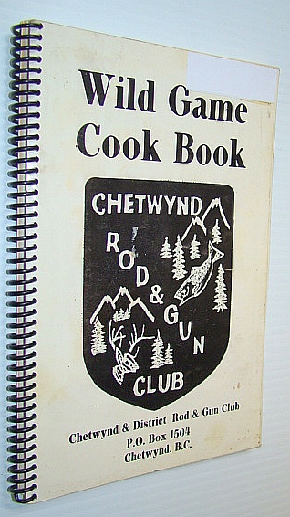 Image for Wild Game Cook Book (Cookbook) - Chetwynd Rod and Gun Club Wild Game Cook Book (Cookbook) - Chetwynd Rod and Gun Club