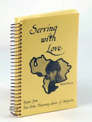 Serving with Love: Recipes from New Tribes Missionary Ladies of Venezuela