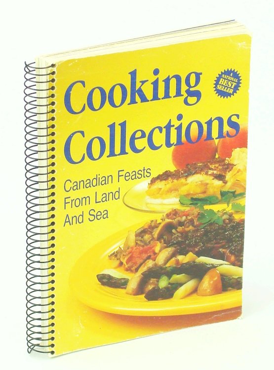 Cooking Collections - Canadian Feasts From Land and Sea