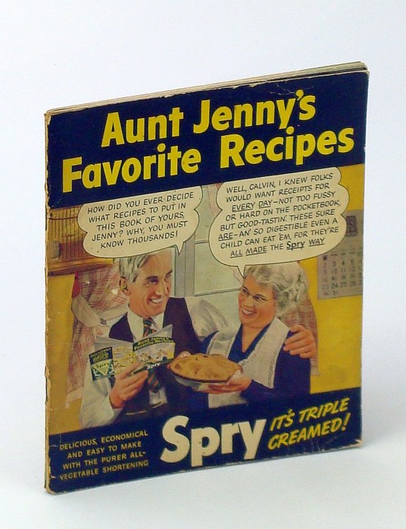 Aunt Jenny's Favorite Recipes Delicious, Economical and Easy to Make with Spry, the Purer All-Vegetable Shortening