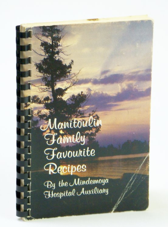 Image for Manitoulin Family Favourite Recipes - By the Mindemoya Hospital Auxiliary Manitoulin Family Favourite Recipes - By the Mindemoya Hospital Auxiliary