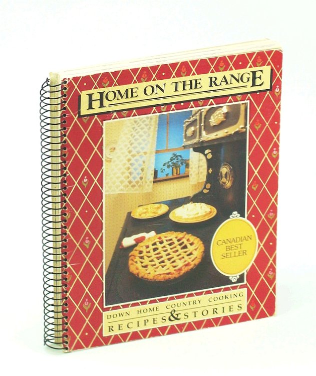 Home on the Range: Down Home Country Cooking - Recipes and Stories