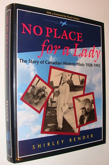No Place for a Lady: The Story of Canadian Women Pilots 1928 1992