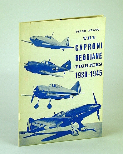 The Caproni Reggiane Fighters 1938-1945 (I Caccia Caproni - Reggiane)