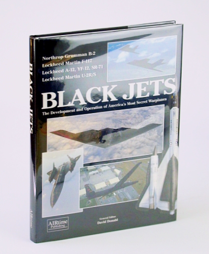 Image for Black Jets: The Development and Operation of America's Most Secret Warplanes Black Jets: The Development and Operation of America's Most Secret Warplanes