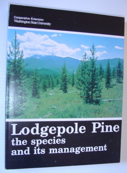 Image for Lodgepole Pine: The Species and Its Management - Symposium Proceedings, May 8-10 1984 Spokane, WA and Repeated May 14-16 Vancouver BC Lodgepole Pine: The Species and Its Management - Symposium Proceedings, May 8-10 1984 Spokane, WA and Repeated May 14-16 Vancouver BC