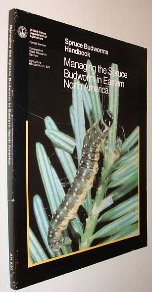 Spruce Budworms Handbook - Managing the Spruce Budworm in Eastern North America - Handbook No. 620